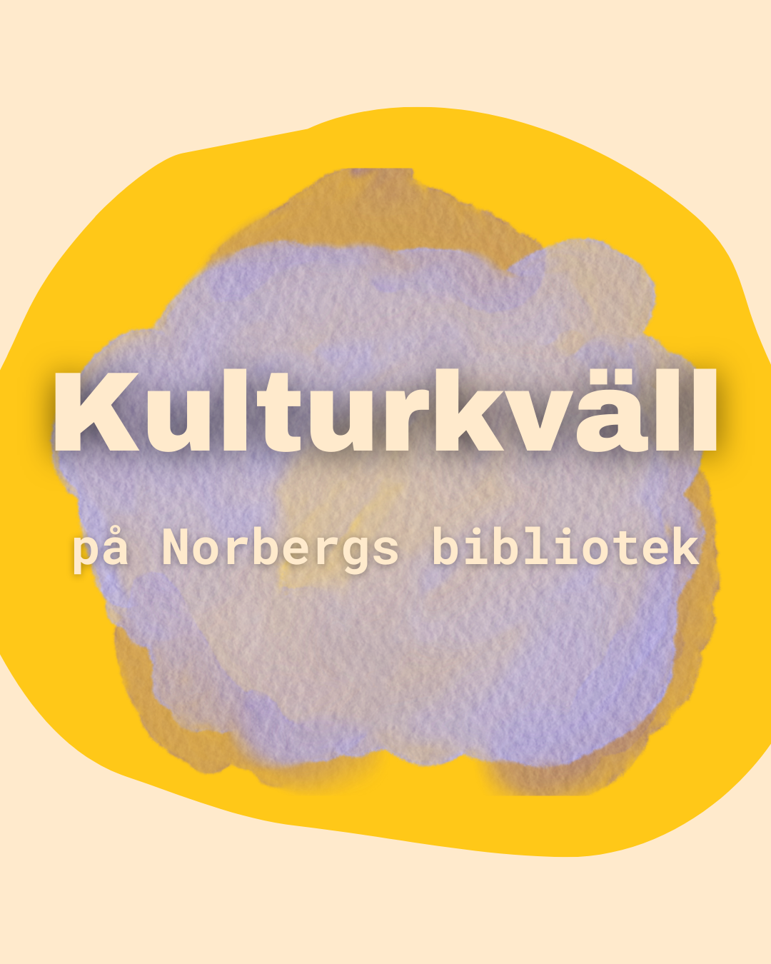 Över gul och lila bakgrund står Kulturkväll på Norbergs bibliotek