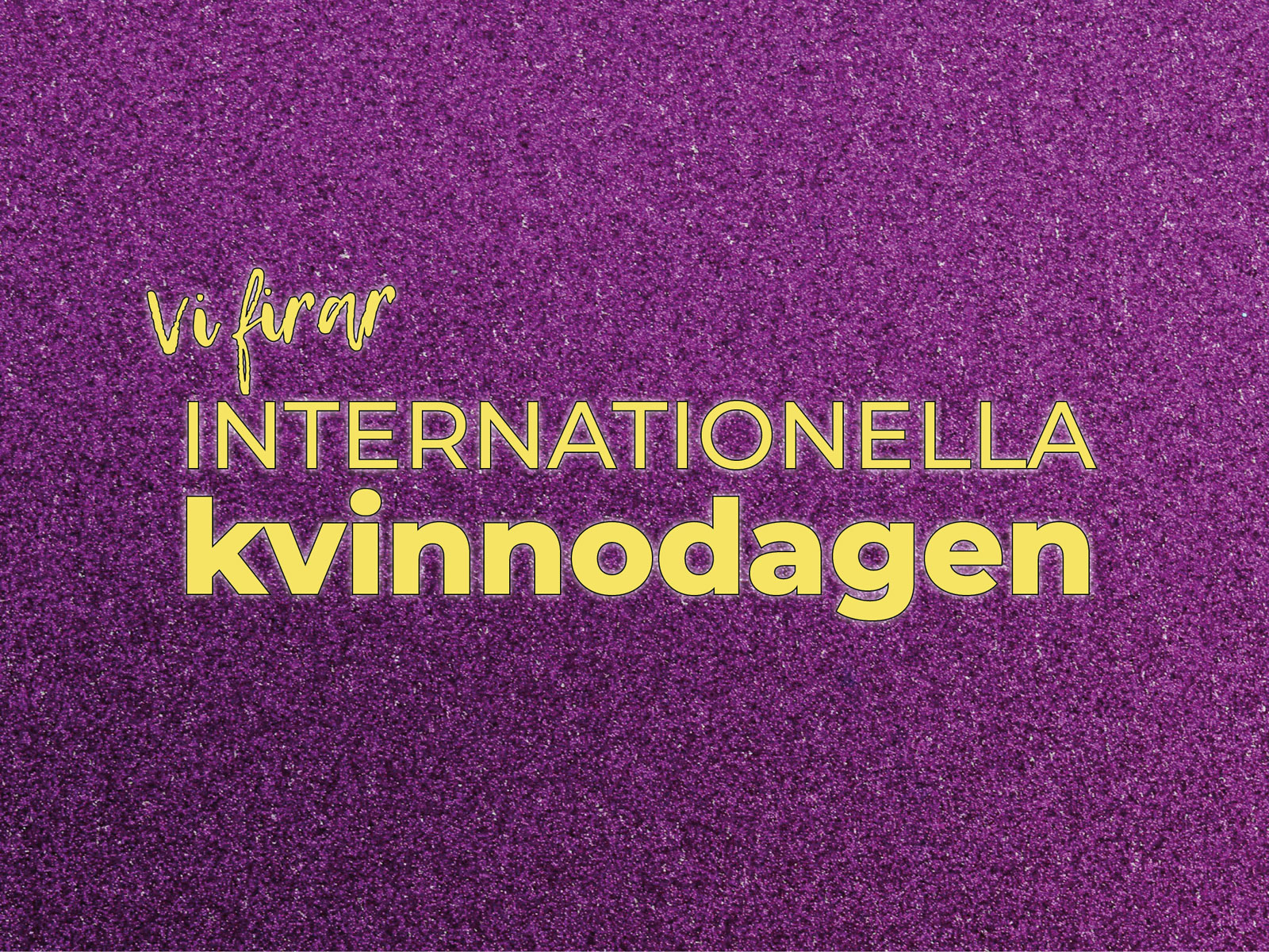 Text: Vi firar internationella kvinnodagen