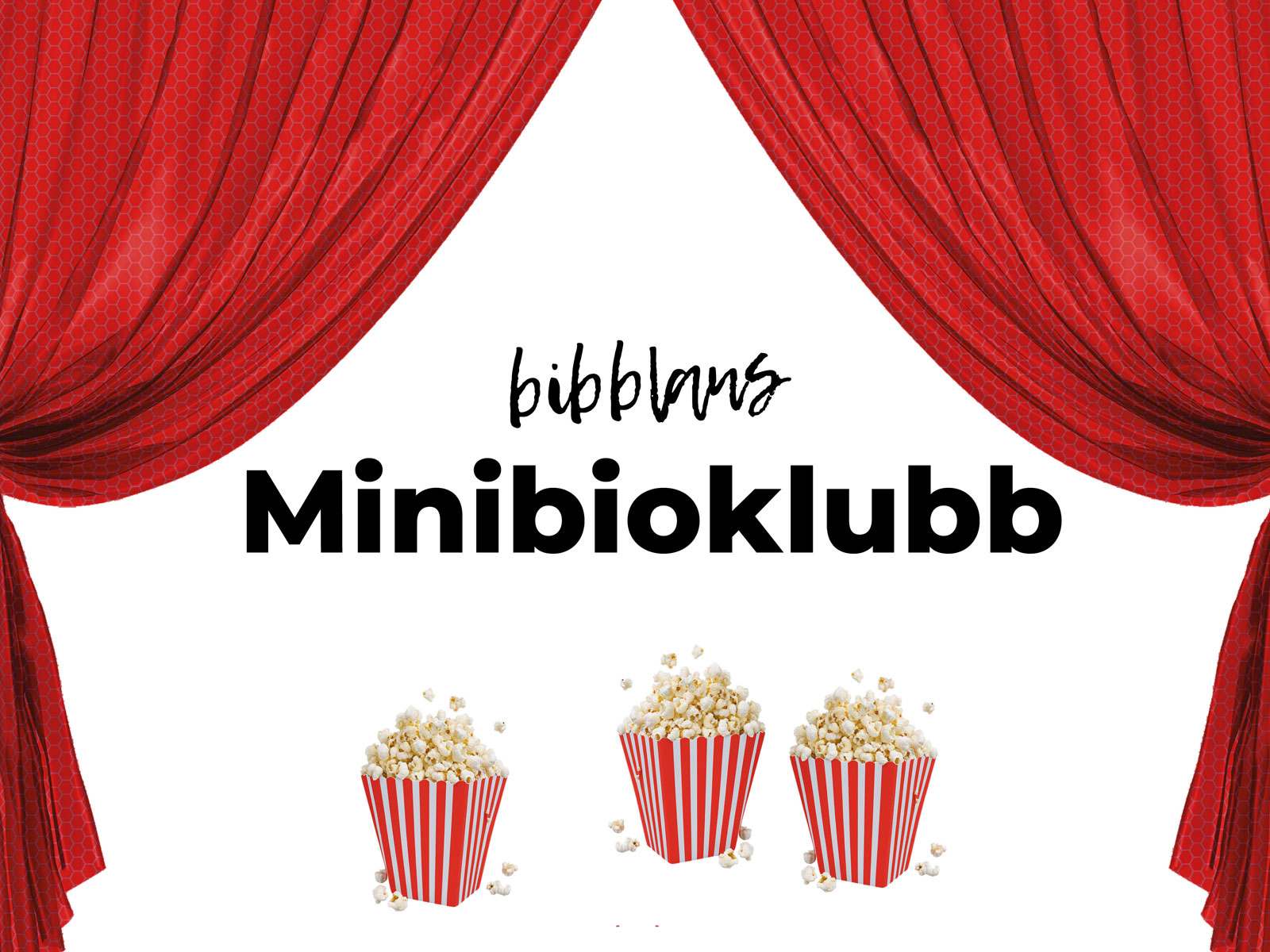 Isärdragen ridå och popcornaskar. Text: "Bibblans minibioklubb".